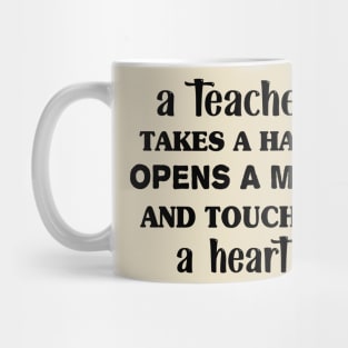 A teacher takes a hand opens a mind and touches a heart Mug